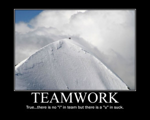 Teamwork True, There Is No ”I” In Team But There Is A ”U” In ...