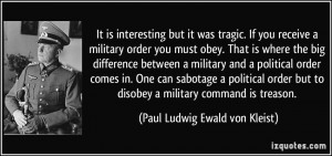 but it was tragic. If you receive a military order you must obey ...