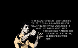 There Are No Limits, Only Plateaus Quote By Bruce Lee