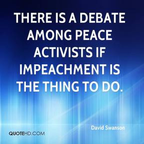 There is a debate among peace activists if impeachment is the thing to ...