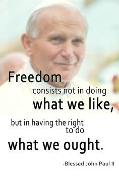 Freedom consists not in doing what we like, but in having the right ...