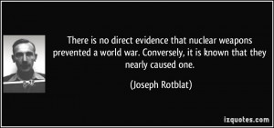 There is no direct evidence that nuclear weapons prevented a world war ...