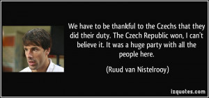 be thankful to the Czechs that they did their duty. The Czech Republic ...