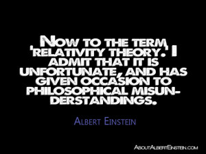 relativity theory.’ I admit that it is unfortunate, and has given ...
