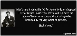 don't care if you call it AO for Adults Only, or Chopped Liver or ...