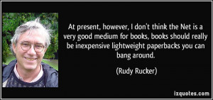 At present, however, I don't think the Net is a very good medium for ...