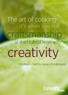 The art of cooking: it's when you mix craftsmanship at the highest ...