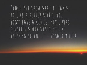 Donald Miller quote about story from A Million Miles in a Thousand ...