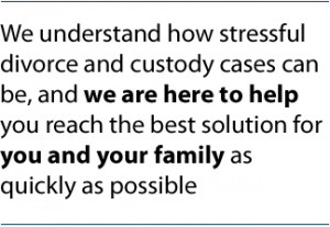 We understand how stressful divorce and custody cases can be, and we ...