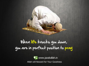 ... Life Knocks You down,You Are In Perfect Position to Pray ~ Life Quote