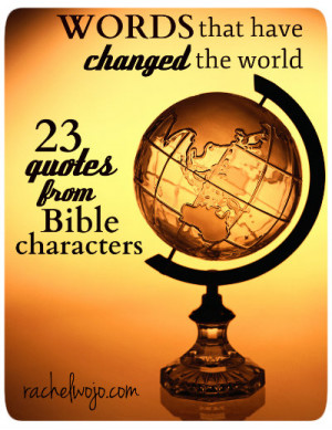 Quotes That Have Changed The World ~ Favorite Bible Quotes- Words that ...