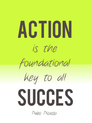 Action Is The Foundational Key To All Success. - Action Quote Graphic
