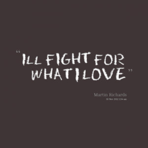 Quotes Picture: ill fight for what i love