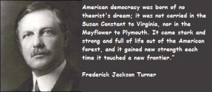 ... of the frontier per Wisconsin’s Frederick Jackson Turner