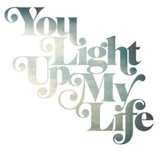 you light up my life... #quote