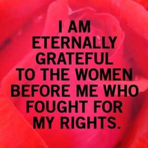 am eternally grateful to the women before me who fought for my ...