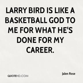 jalen-rose-quote-larry-bird-is-like-a-basketball-god-to-me-for-what ...
