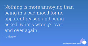 Nothing is more annoying than being in a bad mood for no apparent ...