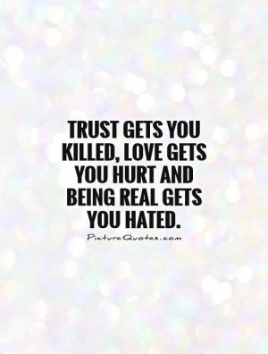 Love Quotes Trust Quotes Hate Quotes Being Real Quotes Negative Quotes