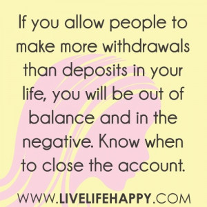 Don't allow yourself to be Emotional Bankrupt. Close that account!