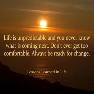 Life is unpredictable and you never know what is coming next. Don’t ...