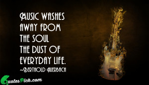 Music Washes Away From by berthold-auerbach Picture Quotes