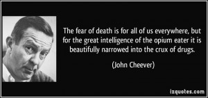 The fear of death is for all of us everywhere, but for the great ...