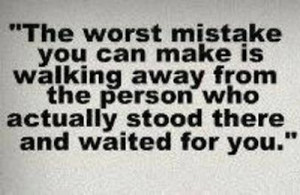 ... The Person Who Actually Stood There And Waited For You - Mistake Quote