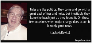 Tides are like politics. They come and go with a great deal of fuss ...
