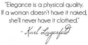 ... have it naked, she'll never it clothed. - Karl Lagerfeld style quotes
