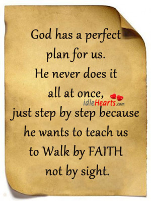 God Has A Perfect Plan For Us. He Never Does It All At Once…