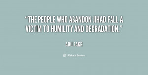 The people who abandon Jihad fall a victim to humility and degradation ...