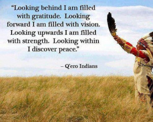 Native American proverb. Gratitude. Q'ero Indian Tribe.