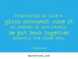 Friendship Quotes Like Broken Glass