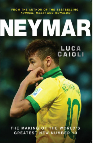 Win a copy of NEYMAR: The Making of the World’s Greatest New Number ...