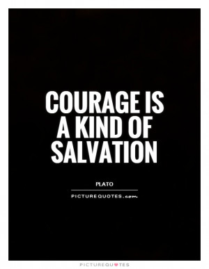 Courage Quotes Salvation Quotes Plato Quotes