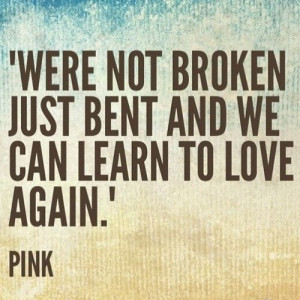 Bent But Not Broken Quotes We are not broken, just bent