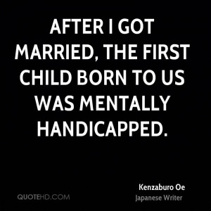 After I got married, the first child born to us was mentally ...