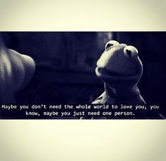 Kermit The Frog Dirty Quotes #kermit i love this quote