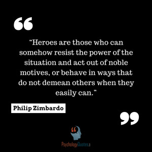 Philip Zimbardo Quotes about heroes psychology quotes