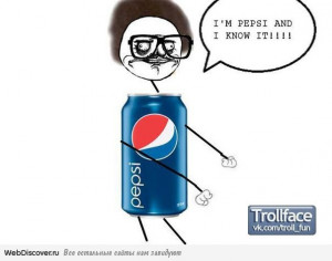 Pepsi And I Know It