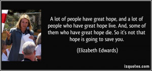 lot of people have great hope, and a lot of people who have great hope ...