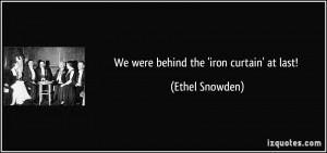 We were behind the 'iron curtain' at last! - Ethel Snowden