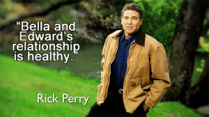 Rick Perry meme in which he says stupid and wrongheaded things, just ...