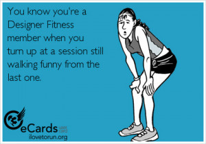 ... when you turn up at a session still walking funny from the last one