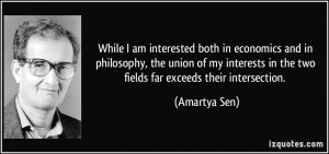 ... in the two fields far exceeds their intersection. - Amartya Sen