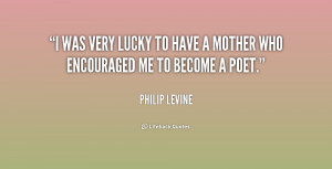 quote-Philip-Levine-i-was-very-lucky-to-have-a-196278.png