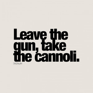 ... The Cannoli, Helvetica Typography, The Godfather Badass Movie Quote