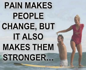 Pain Makes People Stronger Quotes