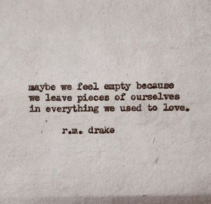 break up, empty, love, quote, quotes, sad, text, rm drake